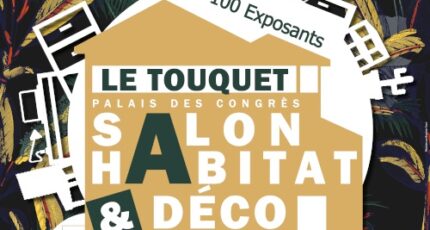 Salon de l’Habitat & Déco du Touquet (62) du 26 au 28 Avril !