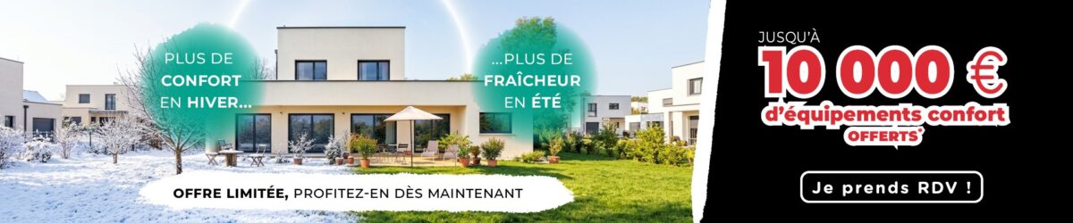 Pour votre maison neuve profitez de 10 000 € d’équipements confort offerts*